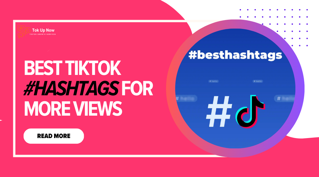 Best TikTok Hashtags For More Views