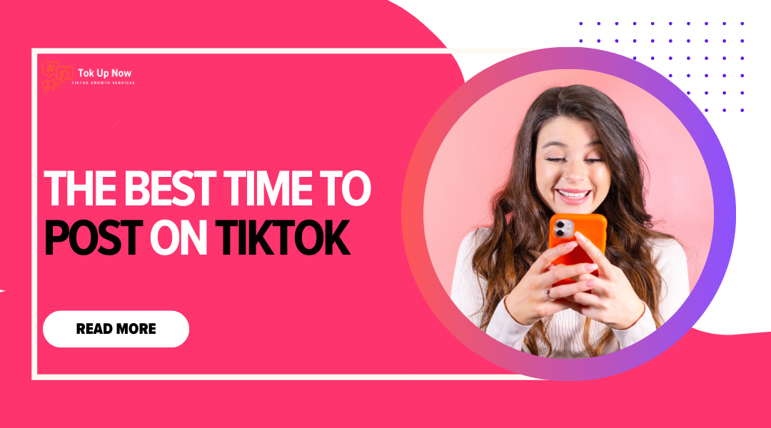 The Best Time to Post on TikTok